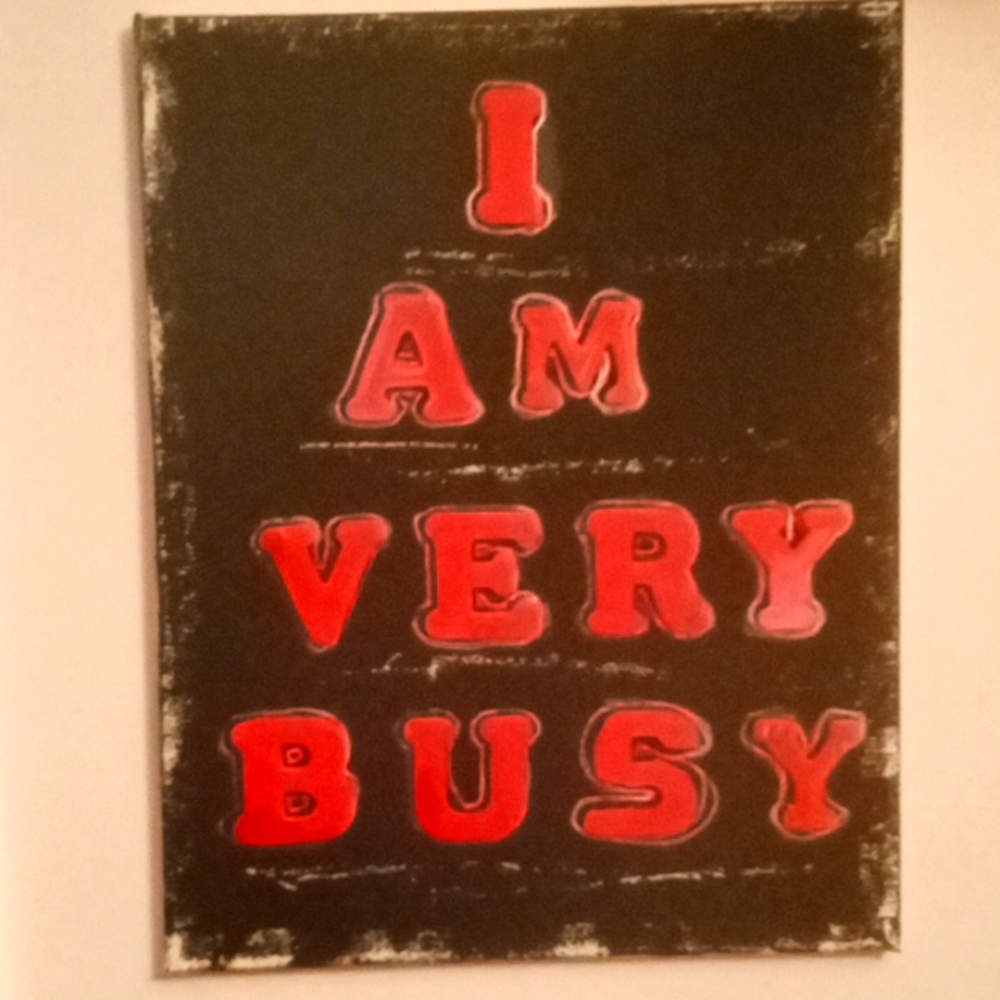 I Am Very Busy canvas sign